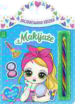 Zaczarowana kredka Makijaże Świat modelek - Opracowanie Zbiorowe