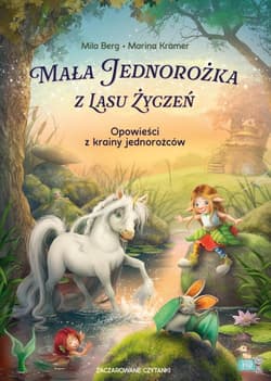 Zaczarowane czytanki. Mała Jednorożka z Lasu... - Mila Berg, Marina Kramer