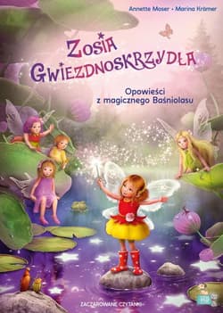 Zaczarowane czytanki. Zosia Gwiezdnoskrzydła - Annette Moser, Marina Kramer