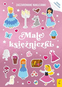 Zaczarowane naklejanki Małe księżniczki - Opracowanie Zbiorowe