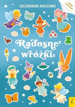 Zaczarowane naklejanki Radosne wróżki - Opracowanie Zbiorowe