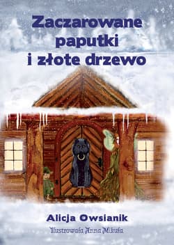 Zaczarowane paputki i złote drzewo - Alicja Owsianik
