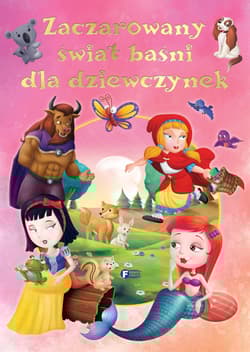 Zaczarowany świat baśni dla dziewczynek - Opracowanie Zbiorowe