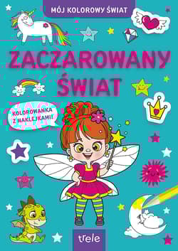 Zaczarowany świat. Mój kolorowy świat - Opracowanie Zbiorowe