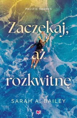 Zaczekaj, aż rozkwitnę. Pacific Shores. Tom 2 - ebook - Sarah Bailey