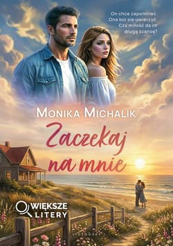 Zaczekaj na mnie (Większe Litery) - Monika Michalik