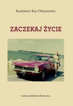 Zaczekaj życie - Kaz Ostaszewicz Kazimierz