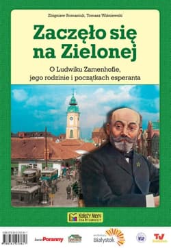 Zaczęło się na Zielonej O Ludwiku Zamenhofie, jego rodzinie i początkach esperanta - Romaniuk Zbigniew