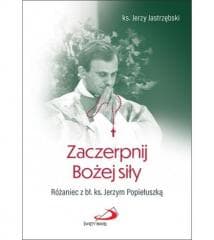 Zaczerpnij Bożej siły - Jerzy Ks Jastrzębski