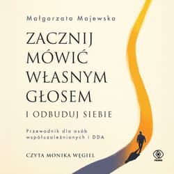 Zacznij mówić własnym głosem i odbuduj siebie - audiobook - Małgorzata Majewska