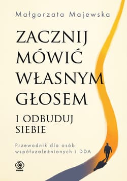 Zacznij mówić własnym głosem i odbuduj siebie - ebook - Małgorzata Majewska