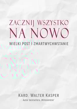 Zacznij na nowo Wielki Post i Zmartwychwstanie - Kasper Walter