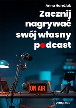 Zacznij nagrywać swój własny podcast - ebook - Anna Harężlak