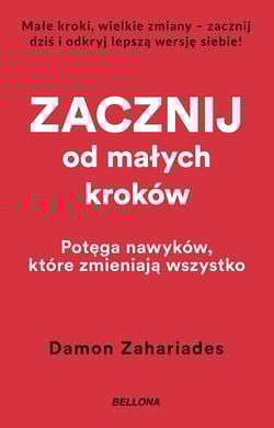 Zacznij od małych kroków - Damon Zahariades