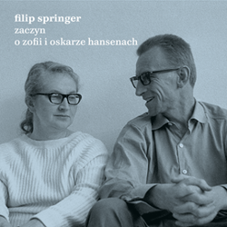 Zaczyn. O Zofii i Oskarze Hansenach - audiobook - Filip Springer