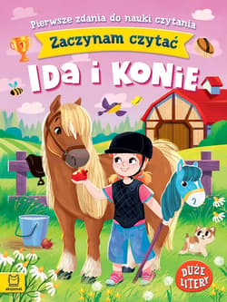 Zaczynam czytać. Duże litery. Pierwsze zdania do nauki czytania. Ida i konie. Duże litery