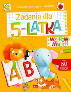 Zadania dla 5-latka. Wzorowy Maluch - Opracowanie Zbiorowe