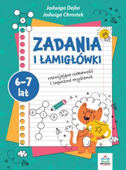 Zadania i łamigłowki 6-7 lat rozwijające ciekawość i logiczne myślenie - Jadwiga Dejko, Jadwiga Chrostek