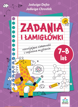 Zadania i łamigłowki 7-8 lat rozwijające ciekawość i logiczne myślenie - Jadwiga Dejko, Jadwiga Chrostek