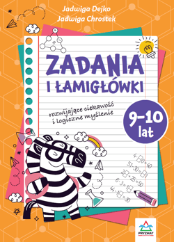 Zadania i łamigłowki 9-10 lat rozwijające ciekawość i logiczne myślenie - Jadwiga Dejko, Jadwiga Chrostek