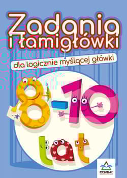 Zadania i łamigłówki dla logicznie myślącej główki 8-10 lat wyd. 3 - Jadwiga Dejko