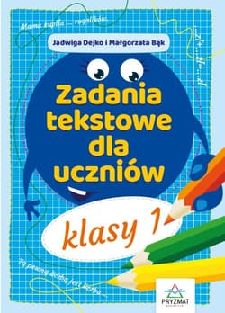 Zadania tekstowe dla uczniów klasy 1 - Jadwiga Dejko