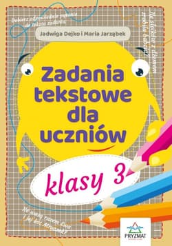 Zadania tekstowe dla uczniów klasy 3 - Jadwiga Dejko
