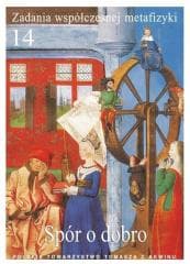 Zadania współczesnej metafizyki t.14 Spór o dobro - red. A. Maryniarczyk, K. Stępień