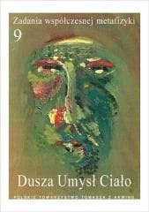 Zadania współczesnej metafizyki t.9 Dusza-Umysł... - Praca zbiorowa