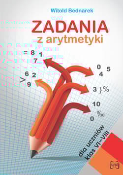 Zadania z arytmetyki dla uczniów klas VI -VIII - Witold Bednarek