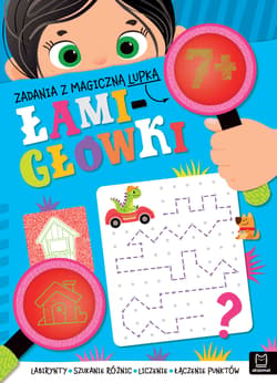 Zadania z magiczną lupką. ŁAMIGŁÓWKI 7+ - Agnieszka Bator