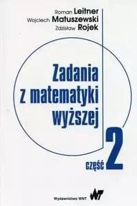 Zadania z matematyki wyższej cz.2 - Roman Leitner, Matuszewski Wojciech, Zdzisław Roj