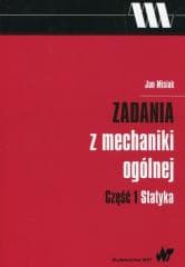 Zadania z mechaniki ogólnej cz.1 Statyka - Jan Misiak