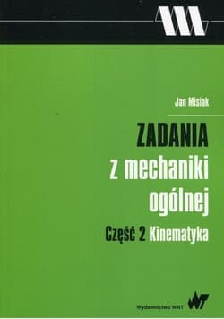 Zadania z mechaniki ogólnej cz.2 Kinematyka - Jan Misiak