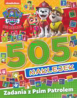 Zadania z Psim Patrolem Psi Patrol 505 naklejek. Część 2 - Opracowanie Zbiorowe