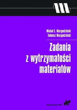 Zadania z wytrzymałości materiałów - Niezgodziński Michał E.,  Niezgodziński Tadeusz