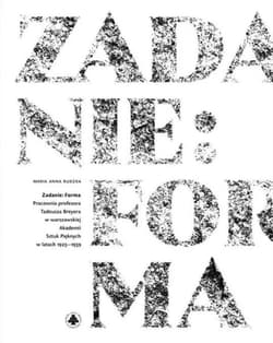 Zadanie: forma Pracownia profesora Tadeusza Breyera w warszawskiej Akademii Sztuk Pięknych w latach 1923–1939 - Rudzka Maria Anna