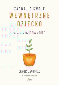 Zadbaj o swoje wewnętrzne dziecko Wsparcie dla DDA i DDD
