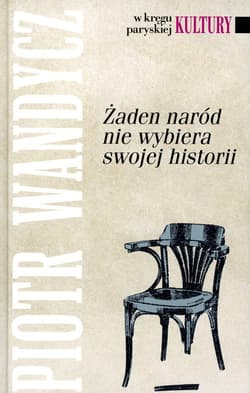 Żaden naród nie wybiera swojej historii