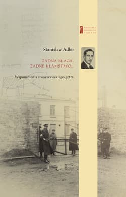 Żadna blaga, żadne kłamstwo ... Wspomnienia z warszawskiego getta - Stanisław Adler