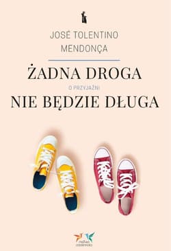 Żadna droga nie będzie długa. O przyjaźni - Tolentino Mendonça José