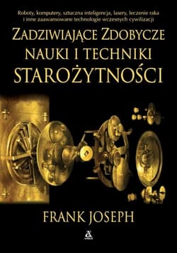 Zadziwiające zdobycze nauki i techniki starożytności  - Charles M. Joseph