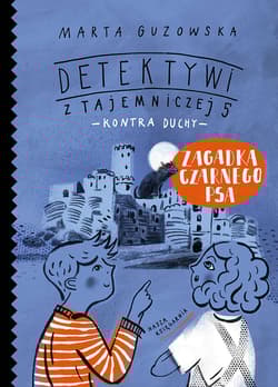 Zagadka czarnego psa Detektywi z Tajemniczej 5 kontra duchy - Marta Guzowska