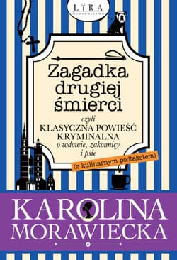 Zagadka drugiej śmierci czyli klasyczna powieść kryminalna o wdowie, zakonnicy i psie z kulinarnym podtekstem