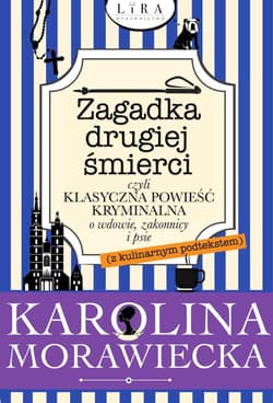 Zagadka drugiej śmierci czyli klasyczna powieść kryminalna o wdowie, zakonnicy i psie z kulinarnym podtekstem