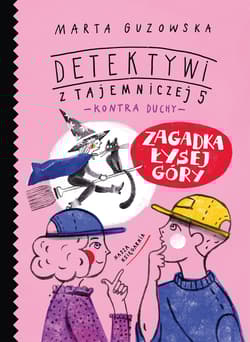 Zagadka Łysej Góry. Detektywi z Tajemniczej 5 kontra duchy. Tom 5 - Marta Guzowska
