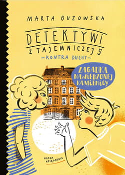Zagadka nawiedzonej kamienicy Detektywi z Tajemniczej 5 kontra duchy - Marta Guzowska