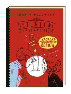 Zagadka zbuntowanego robota - Marta Guzowska