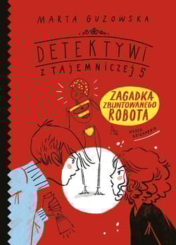 Zagadka zbuntowanego robota - Marta Guzowska