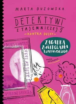 Zagadka zwierciadła Twardowskiego. Detektywi z Tajemniczej 5 kontra duchy - Marta Guzowska